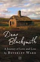Drahý kovář - Cesta lásky a ztráty - Dear Blacksmith - A Journey of Love and Loss