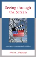 Vidět skrze obrazovku: Interpretace amerického politického filmu - Seeing Through the Screen: Interpreting American Political Film