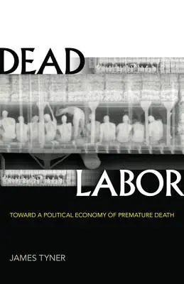 Mrtvá práce: K politické ekonomii předčasné smrti - Dead Labor: Toward a Political Economy of Premature Death