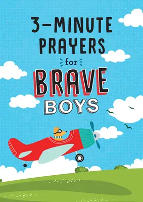Tříminutové modlitby pro odvážné chlapce - 3-Minute Prayers for Brave Boys