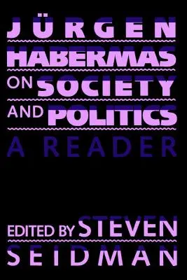 Jurgen Habermas o společnosti a politice: Haberman: Život v komunismu: kniha pro život - Jurgen Habermas on Society and Politics: A Reader