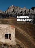 Výzkum bunkrů - Skryté dějiny modernismu v horách - Bunker Research - The hidden history of modernism in the mountains