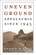Nerovná půda: Appalači od roku 1945 - Uneven Ground: Appalachia since 1945