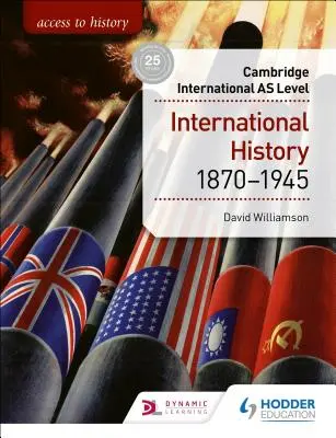 Access to History for Cambridge International as Level: Mezinárodní dějiny 1870-1945 - Access to History for Cambridge International as Level: International History 1870-1945