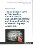 Vliv úrovně extroverze, lokusu kontroly a pohlaví na znalost poslechu a čtení při osvojování druhého jazyka - The Influence of Level of Extroversion, Locus of Control and Gender on Listening and Reading Proficiency in Second Language Acquisition