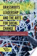 Grassroots Leadership and the Arts for Social Change (Vedení občanů a umění pro sociální změny) - Grassroots Leadership and the Arts for Social Change