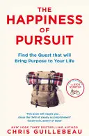 Štěstí z pronásledování - Najděte úkol, který vám přinese smysl života - Happiness of Pursuit - Find the Quest that will Bring Purpose to Your Life