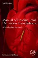 Manuál intervencí při chronické totální okluzi: Přístup krok za krokem - Manual of Chronic Total Occlusion Interventions: A Step-By-Step Approach