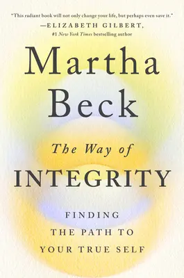 Cesta integrity: Cesta k integritě: Najít cestu ke svému pravému já - The Way of Integrity: Finding the Path to Your True Self