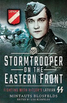 Stormtrooper na východní frontě: Boj s Hitlerovými lotyšskými SS - Stormtrooper on the Eastern Front: Fighting with Hitler's Latvian SS