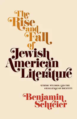 Vzestup a pád americké židovské literatury: Ethnic Studies and the Challenge of Identity (Etnická studia a výzva identity) - The Rise and Fall of Jewish American Literature: Ethnic Studies and the Challenge of Identity