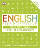 English for Everyone Practice Book Level 3 Intermediate - A Complete Self-Study Programme (Angličtina pro každého - kompletní program pro samostudium) - English for Everyone Practice Book Level 3 Intermediate - A Complete Self-Study Programme