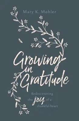 Růst ve vděčnosti: Znovuobjevení radosti vděčného srdce - Growing in Gratitude: Rediscovering the Joy of a Thankful Heart