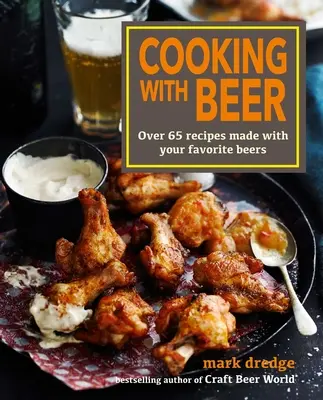 Vaření s pivem: Více než 65 receptů z vašich oblíbených piv - Cooking with Beer: Over 65 Recipes Made with Your Favorite Beers