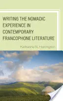 Psaní nomádské zkušenosti v současné frankofonní literatuře - Writing the Nomadic Experience in Contemporary Francophone Literature