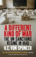 Jiný druh války: Sankční režim OSN v Iráku - A Different Kind of War: The Un Sanctions Regime in Iraq
