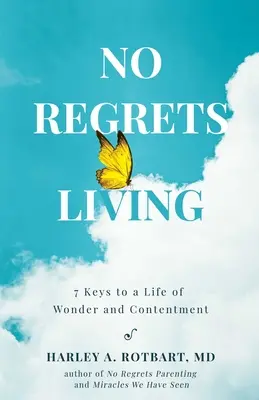 Život bez výčitek: 7 klíčů k životu plnému zázraků a spokojenosti. - No Regrets Living: 7 Keys to a Life of Wonder and Contentment