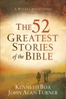 The 52 Greatest Stories of the Bible (52 největších biblických příběhů): Týdenní pobožnost - The 52 Greatest Stories of the Bible: A Weekly Devotional