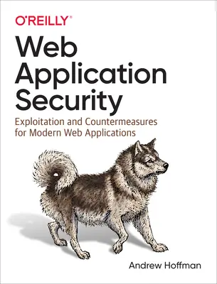Zabezpečení webových aplikací: Zneužití a protiopatření pro moderní webové aplikace - Web Application Security: Exploitation and Countermeasures for Modern Web Applications