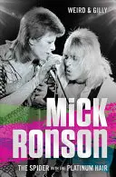 Mick Ronson: Pavouk s platinovými vlasy - Mick Ronson: The Spider with the Platinum Hair