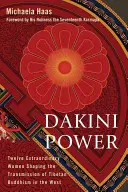 Síla dákiní: Dvanáct výjimečných žen, které ovlivňují předávání tibetského buddhismu na Západě - Dakini Power: Twelve Extraordinary Women Shaping the Transmission of Tibetan Buddhism in the West