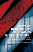 Systémy, instituce a hodnoty na Východě a Západě: Jnos Kornai a jeho vědecké práce. - Systems, Institutions, and Values in East and West: Engaging with Jnos Kornai's Scholarship