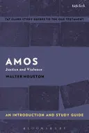 Amos: Amos: úvod a průvodce studiem: Spravedlnost a násilí - Amos: An Introduction and Study Guide: Justice and Violence
