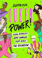 Queer Power - Ikony, aktivisté a lidé, kteří mění pravidla hry napříč duhou - Queer Power - Icons, Activists and Game Changers from Across the Rainbow