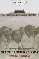 Lidová republika amnézie: Tchien-an-men znovu navštívený - The People's Republic of Amnesia: Tiananmen Revisited