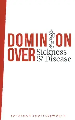 Nadvláda nad nemocí a chorobou - Dominion Over Sickness and Disease