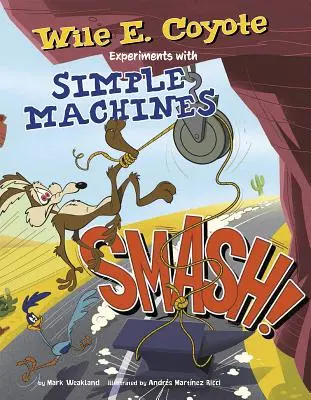 Smash!: Kojot Wile E. experimentuje s jednoduchými stroji. - Smash!: Wile E. Coyote Experiments with Simple Machines