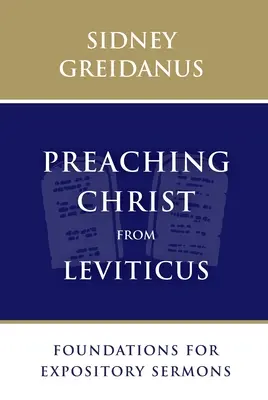 Kázání o Kristu z knihy Leviticus: Vycházející z knihy Ježíš z Levika: Základy pro výkladová kázání - Preaching Christ from Leviticus: Foundations for Expository Sermons