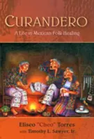 Curandero: Život v mexickém lidovém léčitelství - Curandero: A Life in Mexican Folk Healing
