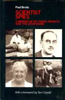 Vědci špioni - Vzpomínky na mé tři rodiče a atomovou bombu - Scientist Spies - A memoir of my three parents and the atom bomb