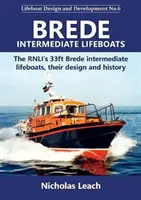 Brede Intermediate Lifeboats - Záchranné čluny RNLI Brede o délce 33 stop, jejich konstrukce a historie - Brede Intermediate Lifeboats - The RNLI's 33ft Brede intermediate lifeboats, their design and history