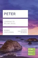 Petr (Lifebuilder Study Guides) - Učíme se být jako Ježíš (Castleman Robbie (Reader)) - Peter (Lifebuilder Study Guides) - Learning to be like Jesus (Castleman Robbie (Reader))
