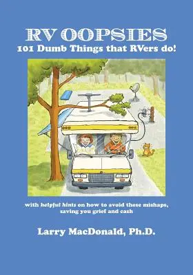 RV Oopsies: 101 hloupostí, které dělají obytné vozy! - RV Oopsies: 101 Dumb Things That RV'ers Do!