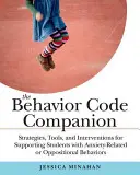 The Behavior Code Companion: Strategie, nástroje a intervence pro podporu žáků s úzkostným nebo opozičním chováním - The Behavior Code Companion: Strategies, Tools, and Interventions for Supporting Students with Anxiety-Related or Oppositional Behaviors
