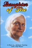 Dcera ohně: Deník z duchovního výcviku se súfijským mistrem - Daughter of Fire: A Diary of a Spiritual Training with a Sufi Master