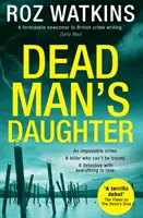 Dcera mrtvého muže (thriller Di Meg Daltonové, kniha 2) - Dead Man's Daughter (a Di Meg Dalton Thriller, Book 2)
