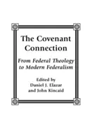 Souvislost se smlouvou: Od federální teologie k modernímu federalismu - The Covenant Connection: From Federal Theology to Modern Federalism