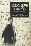 Školní dům ve větru: Trilogie Anne Treneerové - School House in the Wind: A Trilogy by Anne Treneer