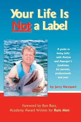 Váš život není nálepka: Průvodce plnohodnotným životem s autismem a Aspergerovým syndromem pro rodiče, odborníky i vás! - Your Life Is Not a Label: A Guide to Living Fully with Autism and Asperger's Syndrome for Parents, Professionals and You!
