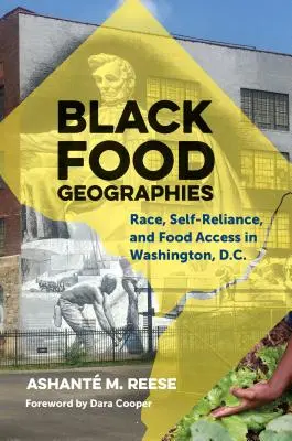 Černošské potravinové geografie: Rasa, soběstačnost a přístup k potravinám ve Washingtonu, D.C. - Black Food Geographies: Race, Self-Reliance, and Food Access in Washington, D.C.