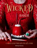 Hříšný pekař: Kuchařka: dortíky a dobroty, pro které se umírá, a další - The Wicked Baker: Cakes and Treats to Die for