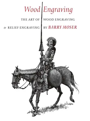 Dřevoryt: Umění dřevorytu a reliéfního rytí - Wood Engraving: The Art of Wood Engraving and Relief Engraving
