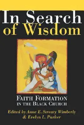 Při hledání moudrosti: Formování víry v černošské církvi - In Search of Wisdom: Faith Formation in the Black Church