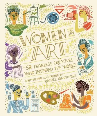 Ženy v umění: 50 nebojácných tvůrkyň, které inspirovaly svět - Women in Art: 50 Fearless Creatives Who Inspired the World