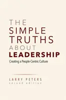 Jednoduché pravdy o vedení lidí: Vytváření kultury zaměřené na lidi - The Simple Truths about Leadership: Creating a People-Centric Culture