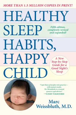 Zdravé spánkové návyky, šťastné dítě, 5. vydání: Nový průvodce krok za krokem pro dobrý spánek - nové vydání, 5. vydání - Healthy Sleep Habits, Happy Child, 5th Edition: A New Step-By-Step Guide for a Good Night's Sleep